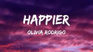 Olivia Rodrigo - Happier (Lyrics) - Kane Brown, Yng Lvcas, Jon Pardi, Metro Boomin, The Weeknd & 21