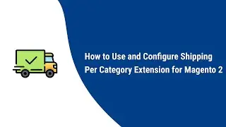 How to use & configure Shipping Per Category Extension for Magento 2