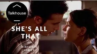 SHE'S ALL THAT and the Power of Transformation – Kentucker Audley
