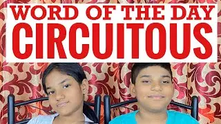 Circuitous | circuitous meaning | circuitous pronunciation