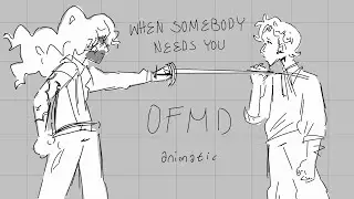 When Somebody Needs You | OFMD Animatic