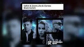 Salkin, Zoom.Like - Black Switch (feat. Clarees)