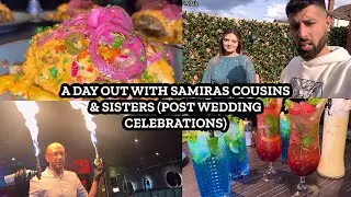 A DAY OUT WITH SAMIRAS COUSINS & SISTERS (POST WEDDING CELEBRATIONS)