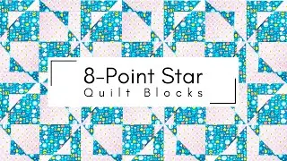 8-Point Star Quilt Block Variations | Easy Star Patchwork Tutorial