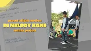 PRESET ALIGHT MOTION DJ MELODY KANE 🎶