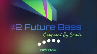 #2Future Bass Drop+Flm MCnS Music