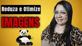 REDUZA E OTIMIZE IMAGENS:🤔📷 SEM PERDER A QUALIDADE - Ly Vieira