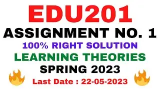 EDU201 ASSIGNMENT NO. 1 SPRING 2023 || 100% RIGHT SOLUTION || LEARNING THEORIES || BY VuTech