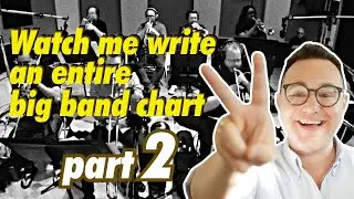Writing a Chart, Pt  2. - Big Band Arranging SECRETS REVEALED