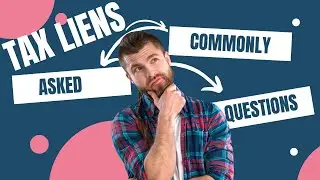 Commonly Asked Questions About Tax Liens