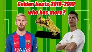💥🔥Golden boots (2010-2019)💥 Who has more??????