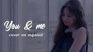 JENNIE - YOU & ME (COVER EN ESPAÑOL)