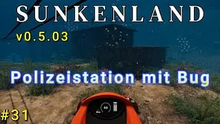 Sunkenland #31 Polizeistation immer noch mit Bug