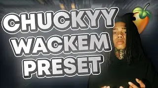 How To Sound Like Chuckyy Wackem (FL Studio)