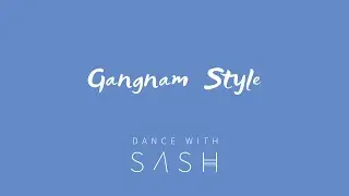 Dance with SASH  |Gangnam Style|