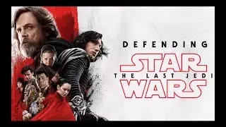 Defending Star Wars: The Last Jedi