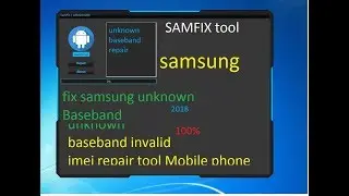 SAMFIX tool  fix all samsung unknown Baseband