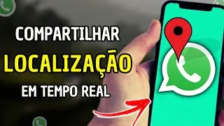 Como Compartilhar Localização em Tempo Real no WhatsApp