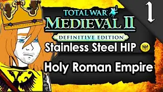 RISE OF THE HOLY ROMAN EMPIRE! Medieval 2 Total War: Stainless Steel HIP: Holy Roman Empire #1