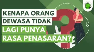 Mengapa Rasa Penasaran Hilang Saat Kita Dewasa?