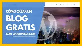 How to Create a Beautiful, Free Blog with WordPress.com ✅ Tutorial in Spanish