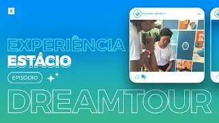 Experiência Estácio: Episódio Dream Tour