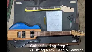 Guitar Building Step 2   Cutting Head of Neck and Sanding