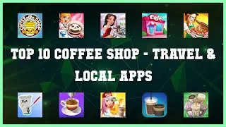 Top 10 Coffee Shop Android Apps