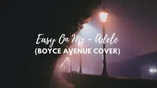 Adele - Easy On Me (Boyce Avenue Cover) [Lyrics]