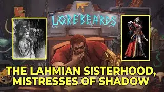 The Lahmian Sisterhood Welcomes You Into the Shadows! Lorebeards w/ Andy Law & Sotek