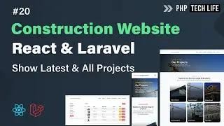 Construction Website using React & Laravel | Show Latest and All Projects  #20 | PHP Tech Life Hindi