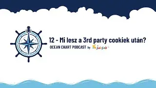 12 - Mi lesz a 3rd party cookiek után? | Ocean Chart Podcast by JabJab
