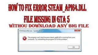 GTA V steam_api64.dll Missing Error 100% Fix