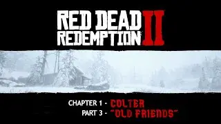 Red Dead Redemption 2 (RDR2) | Chapter 1 Colter - Part 3 - Old Friends | Full Gameplay