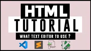 What Text Editor to use? | HTML Tutorial | [2024]