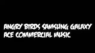 Angry Birds Samsung Galaxy Ace Commercial Music