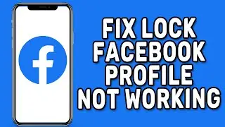 Fix Lock Facebook Profile Not Working