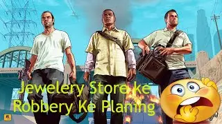 The Dark Secrets of GTA5: Planing the Jewel Store Heist