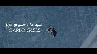 Carlo Gless - Yo Primero La Amé / I Loved Her First (Spanish Version)