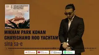 Sina Sae - Mikham Park Ghayeghamo Roo Yachtam