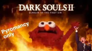 beating the most underrated Dark souls with only pyromancies