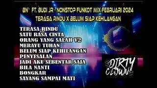 BN™ ft. BUDI JR - NONSTOP FUNKOT MIX FEBRUARI 2024 || TERASA RINDU X BELUM SIAP KEHILANGAN 💯🔥