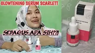 CARA PAKAI DAN KANDUNGAN GLOWTENING SERUM SCARLETT