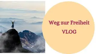 Weg zur Freiheit - Vlog