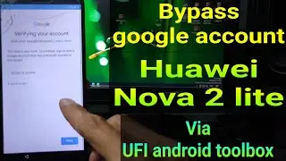 Frp Bypass Huawei Nova 2 Lite || Bypass google account Huawei nova 2 lite via UFI