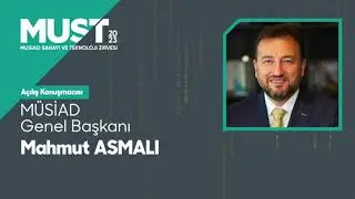 MÜSİAD SANAYİ VE TEKNOLOJİ ZİRVESİ MUST’23 - MÜSİAD Genel Başkanı Mahmut ASMALI Açılış Konuşması