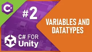 C# for Unity - Part 2 - Variables and Datatypes
