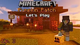 Did Someone Say...Café? | Minecraft: Pumpkin Patch Survival Let's Play - Ep. 3