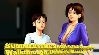 SUMMERTIME SAGA 0.18.6 NEW, Complete Walkthrough, Debbie's Massage