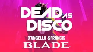 Dead As Disco | D'Angello & Francis - Blade | 150 BPM
